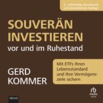 Souverän investieren vor und im Ruhestand : Mit Etfs Ihren Lebensstandard Und Ihre Vermögensziele Sichern cover image
