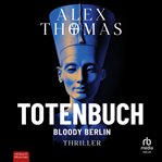Totenbuch - Bloody Berlin : Thriller cover image