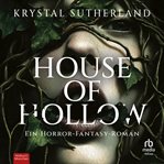 House of Hollow : Ein Horror-fantasy-roman cover image