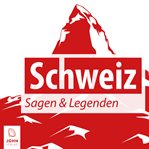 Schweizer Sagen und Legenden cover image