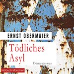 Tödliches Asyl : Kriminalroman cover image