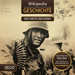 Wikipedia Geschichte - Der zweite Weltkrieg : der zweite Weltkrieg cover image
