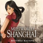 Meltworld Shanghai cover image