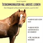 Tierkommunikation mal anders lernen : Die Fähigkeit schlummert in jedem, auch in Dir! cover image