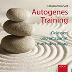 Autogenes Training, Reinhart : gelassen und entspannt durch den Alltag cover image
