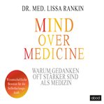 Mind over Medicine: Warum Gedanken oft stärker sind als Medizin : Warum Gedanken oft stärker sind als Medizin cover image