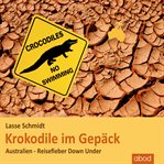 Krokodile im Gepäck : Australien - Reisefieber Down Under cover image
