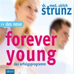 Das Neue Forever Young : Einfach jung bleiben mit dem 4-Wochen-Erfolgsprogramm cover image