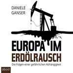 Europa im Erdölrausch : Die Folgen einer gefährlichen Abhängigkeit cover image