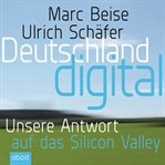Deutschland digital : Wer macht das Geschäft in unserem Land? cover image