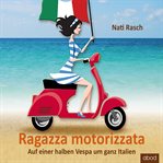Ragazza motorizzata : Auf einer halben Vespa um ganz Italien cover image