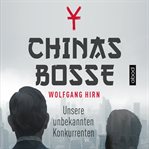 Chinas Bosse : Unsere unbekannten Konkurrenten cover image