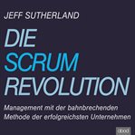 Die Scrum-Revolution : Revolution cover image