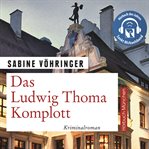Das Ludwig Thoma Komplott : Kriminalroman cover image