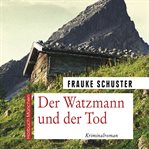 Der Watzmann und der Tod : Kriminalroman cover image