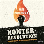 Konterrevolution : Der Rückzug des liberalen Europa cover image