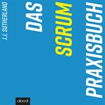 Das Scrum-Praxisbuch : Praxisbuch cover image