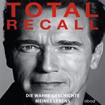 Total Recall : Die wahre Geschichte meines Lebens cover image