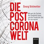 Die Post-Corona-Welt : Corona cover image