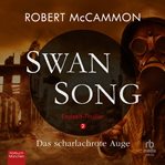 Swan Song 2 : Das scharlachrote Auge - Endzeit-Thriller (Band 2) cover image