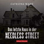 Das letzte Haus in der Needless Street : Thriller cover image