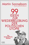 99 Ideen zur Wiederbelebung der politischen Utopie cover image