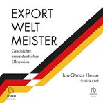 Exportweltmeister : Geschichte einer deutschen Obsession cover image