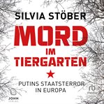 Mord im Tiergarten : Putins Staatsterror in Europa cover image