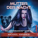 Mutter der Nacht : Das Kurtherianische Gambit 1 cover image
