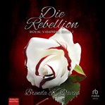 Die Rebellion : Royal Vampires 2 cover image