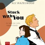 Stuck With You : An wem die Liebe hängen bleibt cover image