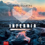 Infernia : Lass dich mitreißen von dem spannenden Thriller von Bestsellerautor Karl Olsberg! cover image