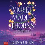 Violet Made of Thorns : Dem Schicksal zu trotzen hat seinen Preis cover image