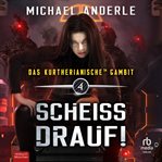 Scheiss Drauf! : Das Kurtherianische Gambit cover image
