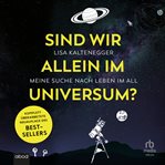 Sind wir alleine im Universum? : Meine Suche nach Leben im All cover image
