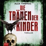 Die Tränen Der Kinder : Thriller cover image