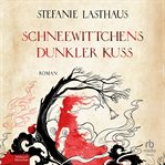 Schneewittchens Dunkler Kuss : Roman cover image