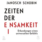 Zeiten Der Einsamkeit : Erkundungen Eines Universellen Gefühls cover image