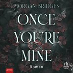 Once You're Mine : Roman cover image