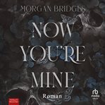 Now You're Mine : Roman cover image