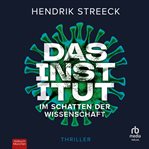 Das Institut : Im Schatten Der Wissenschaft - Thriller cover image