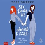 Six Times We Almost Kissed : (Und Was Beim Siebten Mal Passiert Ist) cover image
