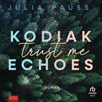Kodiak Echoes - Trust Me : Roman. Secrets of Alaska (German) cover image