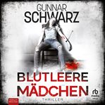 Blutleere Mädchen : Thriller cover image