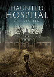 Haunted hospital : heilstatten cover image