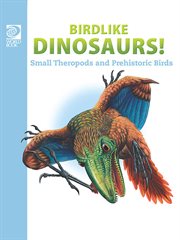 Birdlike dinosaurs: small theropods and prehistoric birds cover image