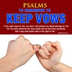 Psalms to Remember to Keep Vows Psalms to Remember to Keep Vows