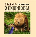 Psalms to Overcome Xenophobia Psalms to Overcome Xenophobia