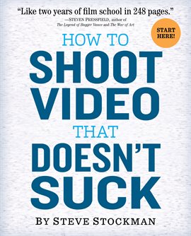 Cover image for How to Shoot Video That Doesn't Suck