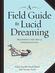 A Field Guide to Lucid Dreaming A Field Guide to Lucid Dreaming
